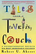 Tales from a Traveling Couch: Psychotherapist Revisits His Most Memorable Patients - Paperback