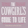 The Cowgirl's Guide to Life - Hardcover