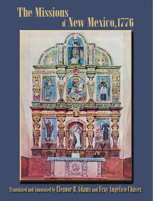 The Missions of New Mexico, 1776: A Description by Fray Francisco Atanasio Dominguez with Other Contemporary Documents - Paperback