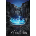Keyholder: The Wells of Power Book 1 - Hardcover