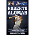 Roberto Alomar: The Complicated Life and Legacy of a Baseball Hall of Famer - Hardcover