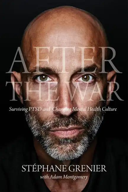 After the War: Surviving Ptsd and Changing Mental Health Culture - Paperback