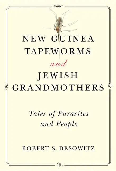 New Guinea Tapeworms and Jewish Grandmothers: Tales of Parasites and People - Paperback
