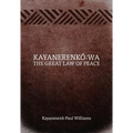 Kayanerenkó Wa: The Great Law of Peace - Paperback