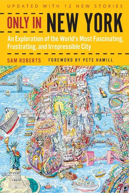 Only in New York: An Exploration of the World's Most Fascinating, Frustrating, and Irrepressible City - Paperback
