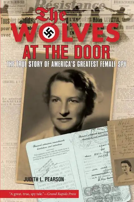 Wolves at the Door: The True Story of America's Greatest Female Spy - Paperback