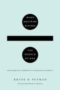 When Doctrine Divides the People of God: An Evangelical Approach to Theological Diversity - Paperback