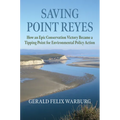 Saving Point Reyes: How an Epic Conservation Victory Became a Tipping Point for Environmental Policy Action - Hardcover