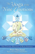 The Yoga of the Nine Emotions: The Tantric Practice of Rasa Sadhana - Paperback