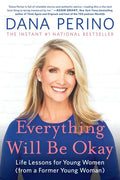 Everything Will Be Okay: Life Lessons for Young Women (from a Former Young Woman) - Paperback