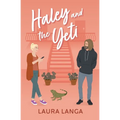 Haley and the Yeti: A Grumpy Sunshine, Friends to Lovers, Next-door Neighbor Sweet Romance - Paperback