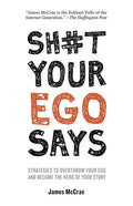 Sh#t Your Ego Says: Strategies to Overthrow Your Ego and Become the Hero of Your Story - Paperback