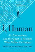 I, Human: Ai, Automation, and the Quest to Reclaim What Makes Us Unique - Hardcover