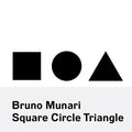 Bruno Munari: Circle Square Triangle - Paperback