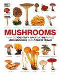 Mushrooms: How to Identify and Gather Wild Mushrooms and Other Fungi - Hardcover