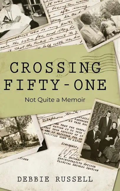 Crossing Fifty-One: Not Quite a Memoir - Hardcover