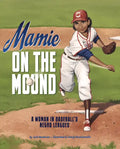 Mamie on the Mound: A Woman in Baseball's Negro Leagues - Hardcover