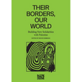 Their Borders, Our World: Building New Solidarities with Palestine - Paperback