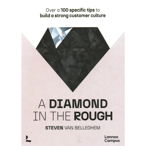 A Diamond in the Rough: Over a 100 Specific Tips to Build a Strong Customer Culture - Paperback