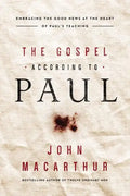 The Gospel According to Paul: Embracing the Good News at the Heart of Paul's Teachings - Paperback