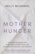 Mother Hunger: How Adult Daughters Can Understand and Heal from Lost Nurturance, Protection, and Guidance - Paperback
