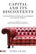 Capital and Its Discontents: Conversations with Radical Thinkers in a Time of Tumult - Paperback