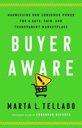 Buyer Aware: Harnessing Our Consumer Power for a Safe, Fair, and Transparent Marketplace - Hardcover