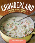 Chowderland: Hearty Soups & Stews with Sides & Salads to Match - Hardcover