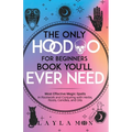The Only Hoodoo for Beginners Book You'll Ever Need: Most Effective Magic Spells in Rootwork and Conjuring with Herbs, Roots, Candles, and Oils - Paperback