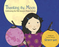 Thanking the Moon: Celebrating the Mid-Autumn Moon Festival - Paperback