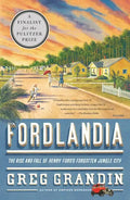 Fordlandia: The Rise and Fall of Henry Ford's Forgotten Jungle City - Paperback