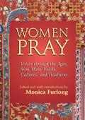 Women Pray: Voices Through the Ages, from Many Faiths, Cultures, and Traditions - Paperback