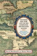 Neither Hee Nor Any of His Companie Did Return Againe: Failed Colonies in the Caribbean and Latin America, 1492-1865 - Hardcover