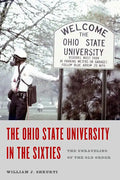 The Ohio State University in the Sixties: The Unraveling of the Old Order - Hardcover