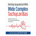 Getting Acquainted With Wide Complex Tachycardias: A Workbook for the Electrocardiographically Confused! - Paperback