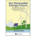 Our Renewable Energy Future: The Remarkable Story of How Renewable Energy Will Become the Basis for Our Lives - Hardcover