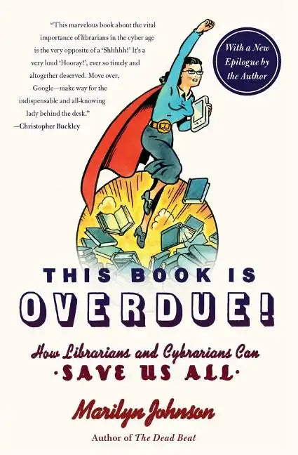 This Book Is Overdue!: How Librarians and Cybrarians Can Save Us All - Paperback