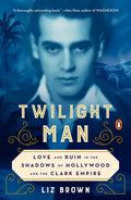 Twilight Man: Love and Ruin in the Shadows of Hollywood and the Clark Empire - Paperback