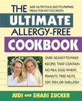 The Ultimate Allergy-Free Cookbook: Over 150 Easy-To-Make Recipes That Contain No Milk, Eggs, Wheat, Peanuts, Tree Nuts, Soy, Fish, or Shellfish - Paperback