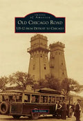 Old Chicago Road: Us-12 from Detroit to Chicago - Paperback