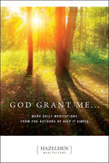 God Grant Me: More Daily Meditations from the Authors of Keep It Simple - Paperback