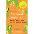 Vineyard Confessions: Tales of Menopause, Love and Natural Wine - Paperback
