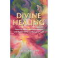 Divine Healing: Powerful Stories of Transformation With Higher Selves and Beings of Light - Paperback