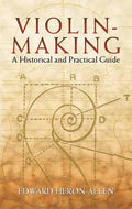 Violin-Making: A Historical and Practical Guide - Paperback