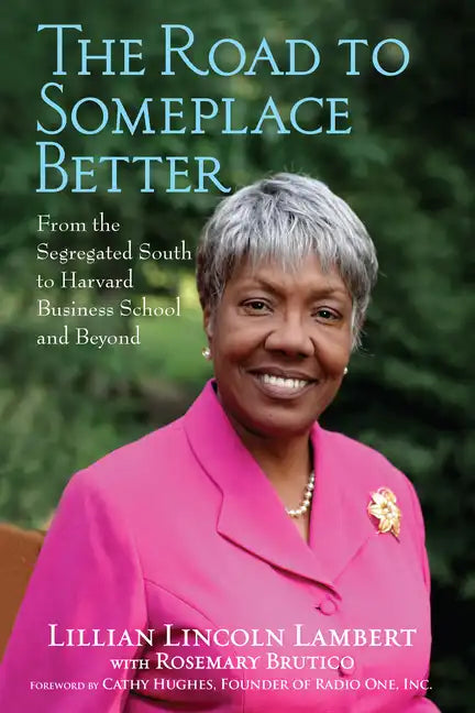 The Road to Someplace Better: From the Segregated South to Harvard Business School and Beyond - Paperback