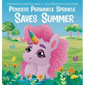Princess Periwinkle Sprinkle Saves Summer: An Enchanted Rainbow Realm Book - Hardcover