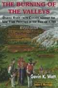 The Burning of the Valleys: Daring Raids from Canada Against the New York Frontier in the Fall of 1780 - Paperback