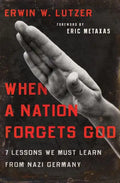 When a Nation Forgets God: 7 Lessons We Must Learn from Nazi Germany - Paperback