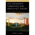 Old Testament Narratives and Speech ACT Theory: Creating Worlds with Words - Hardcover