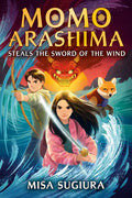 Momo Arashima Steals the Sword of the Wind - Hardcover